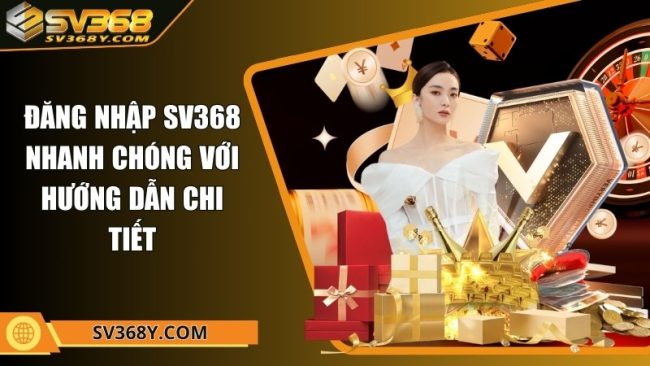 Đăng nhập SV368 nhanh chóng với hướng dẫn chi tiết
